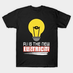 AI is the new electricity T-Shirt